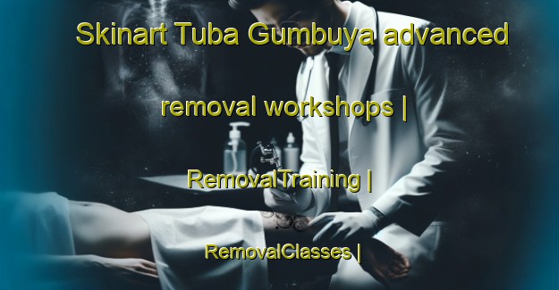 Skinart Tuba Gumbuya advanced removal workshops | RemovalTraining | RemovalClasses | SkinartTraining-Gambia